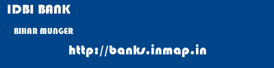 IDBI BANK  BIHAR MUNGER    banks information 